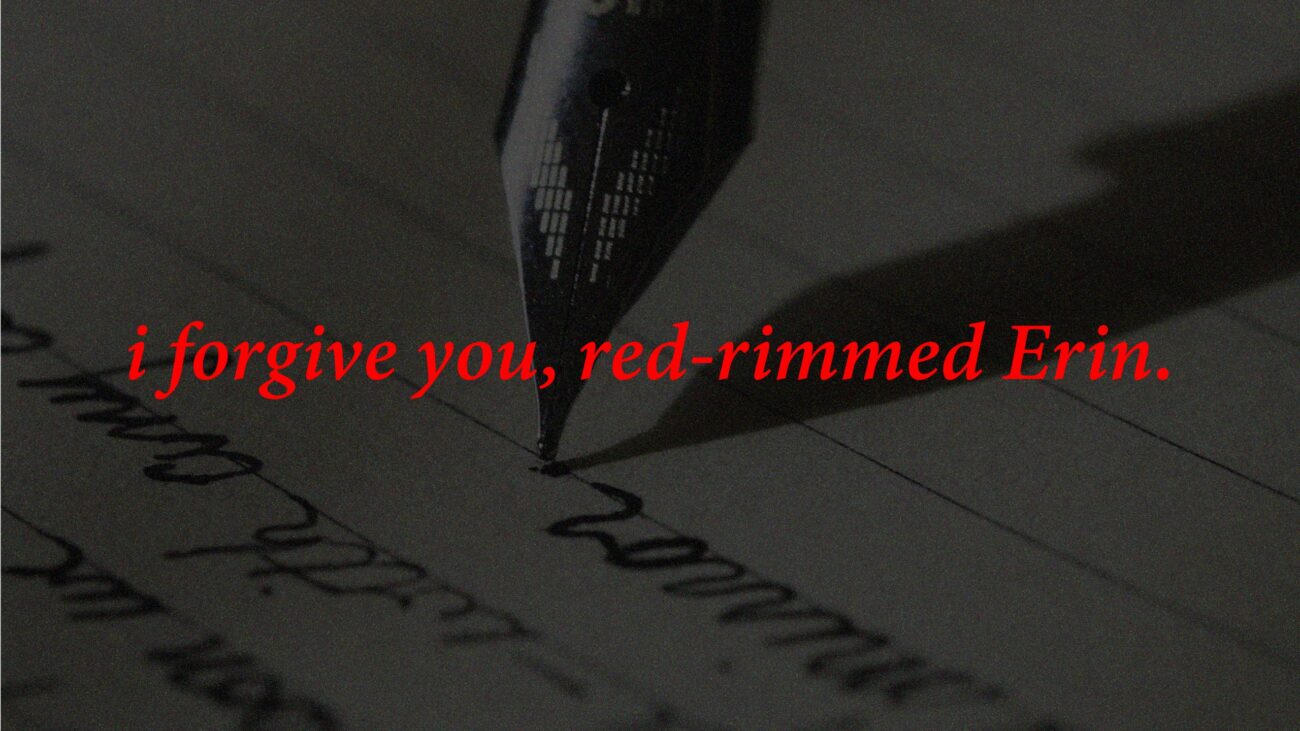 I forgive you, red-rimmed Erin.